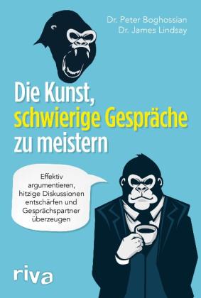 Peter Boghossian, James Lindsay: Die Kunst, schwierige Gespräche zu meistern 