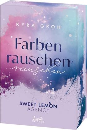 Kyra Groh: Farbenrauschen (Sweet Lemon Agency, Band 2) 