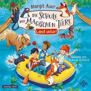 Andreas Fröhlich, Margit Auer: Die Schule der magischen Tiere Neuausgabe 16: Land unter! 