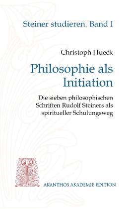 Christoph Hueck: Philosophie als Initiation 