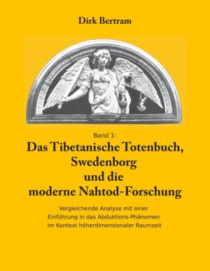 Dirk Bertram: Das Tibetanische Totenbuch, Swedenborg und die moderne Nahtod-Forschung 