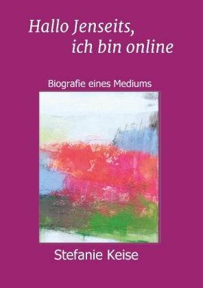 Stefanie Keise, Klaudia Maleska, Timon Esser: Hallo Jenseits, ich bin online 