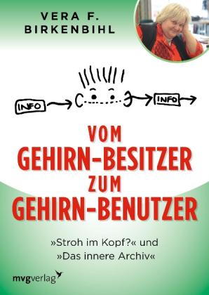 Vera F. Birkenbihl: Vom Gehirn-Besitzer zum Gehirn-Benutzer 