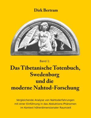 Dirk Bertram: Das Tibetanische Totenbuch, Swedenborg und die moderne Nahtod-Forschung 