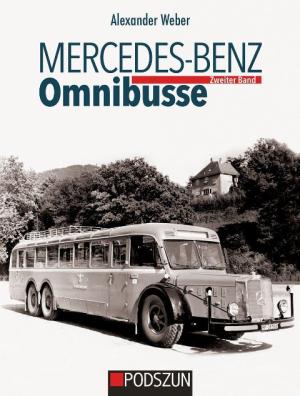 Alexander Weber: Mercedes-Benz Omnibusse, Zweiter Band 