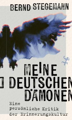 Bernd Stegemann: Meine deutschen Dämonen 