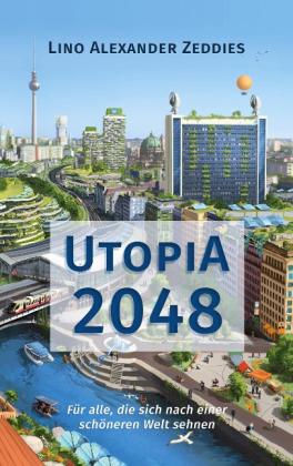 Lino Alexander Zeddies: Utopia 2048 