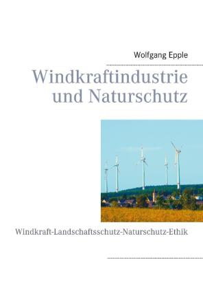 Wolfgang Epple: Windkraftindustrie und Naturschutz 