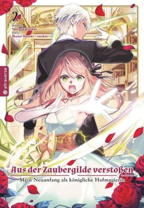 Lasse Christian Christiansen, Shuusui Hazuki, Necömi, Yasuyuki Torikai: Aus der Zaubergilde verstoßen - Mein Neuanfang als königliche Hofmagierin 02 