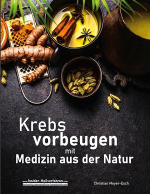 Christian Meyer-Esch: Krebs vorbeugen mit Medizin aus der Natur 