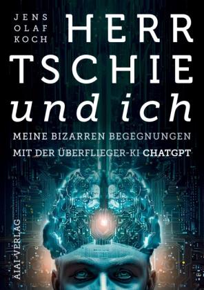 Jens Olaf Koch: Herr Tschie und ich 