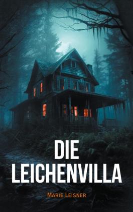 Marie Leisner: Die Leichenvilla 