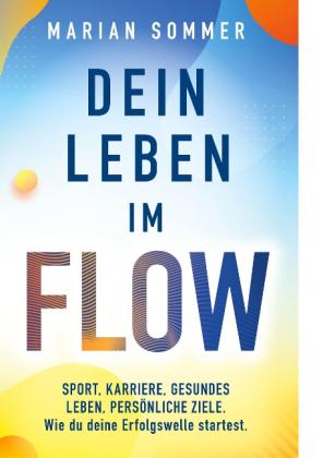 Marian Sommer: Dein Leben im Flow 
