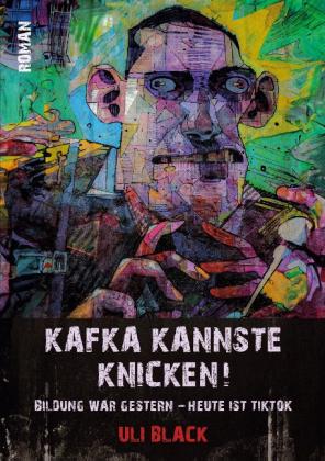 Uli Black: Kafka kannste knicken! 