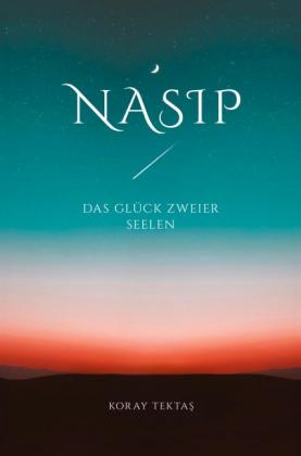 Koray Tektas: Nasip - Das Glück zweier Seelen 