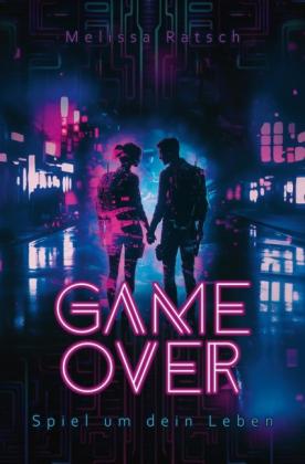 Melissa Ratsch: Game Over - Spiel um dein Leben 