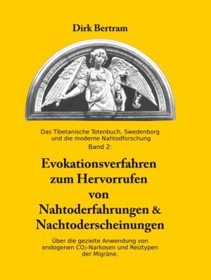Dirk Bertram: Evokationsverfahren zum Hervorrufen von Nahtoderfahrungen & Nachtoderscheinungen 