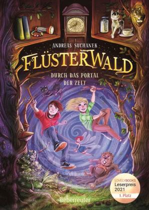 Andreas Suchanek, Timo Grubing, Timo Herrn Grubing: Flüsterwald - Durch das Portal der Zeit: Ausgezeichnet mit dem LovelyBooks-Leserpreis 2021: Kategorie Kinderbuch (Flüsterwald, Staffel I, Bd. 3) 