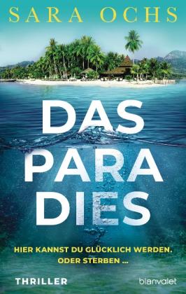 Leo Strohm, Sara Ochs: Das Paradies - Hier kannst du glücklich werden. Oder sterben … 