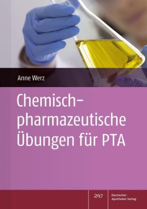 Anne Werz: Chemisch-pharmazeutische Übungen für PTA 