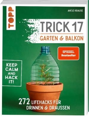 Antje Krause: Trick 17 - Garten & Balkon. 