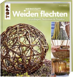 Anne Gokeler: Werkstatt Weiden flechten 