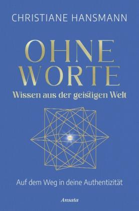 Christiane Hansmann GmbH, Christiane Hansmann: Ohne Worte - Wissen aus der geistigen Welt 