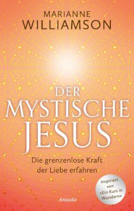 Sabine Zürn, Marianne Williamson: Der mystische Jesus 