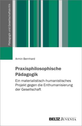 Armin Bernhard: Praxisphilosophische Pädagogik 