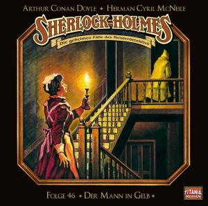Detlef Bierstedt, Arthur Conan Doyle, Marc Gruppe, Maximiliane Häcke, Manfred Liptow, Jan Makino, Kathryn McMenemy, Herman Cyril Mcneile, Joachim Tennstedt: Sherlock Holmes - Folge 46. Der Mann in Gelb 