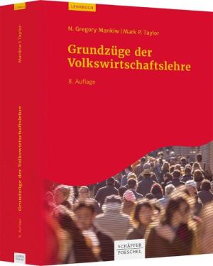 N. Gregory Mankiw, Mark P. Taylor: Grundzüge der Volkswirtschaftslehre 