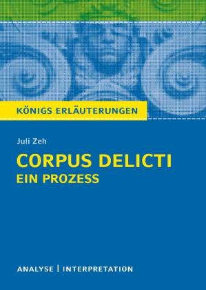 Juli Zeh: Corpus Delicti: Ein Prozess von Juli Zeh. Königs Erläuterungen. 