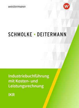 Manfred Deitermann, Björn Flader, Wolf-Dieter Rückwart, Susanne Stobbe: Industriebuchführung mit Kosten- und Leistungsrechnung - IKR 