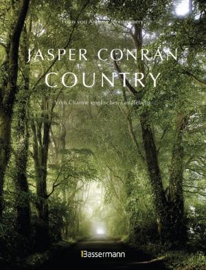 Jasper Conran: Country. Vom Charme englischen Landlebens 