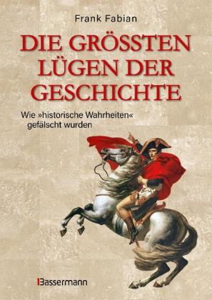 Frank Fabian: Die größten Lügen der Geschichte 