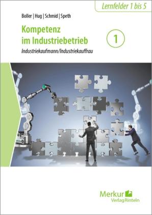 Dr. Eberhard Boller, Hartmut Hug, Matthias Schmid, Professor Hermann Speth: Kompetenz im Industriebetrieb - Industriekaufmann / Industriekauffrau Band 1 
