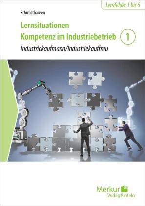Lernsituationen Kompetenz im Industriebetrieb - Band 1 