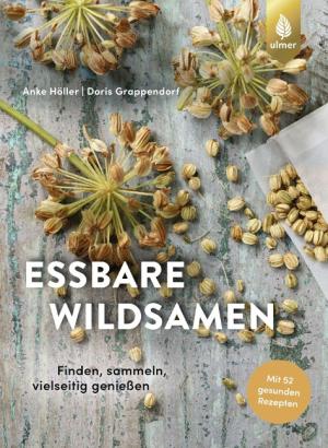 Doris Grappendorf, Anke Höller: Essbare Wildsamen 