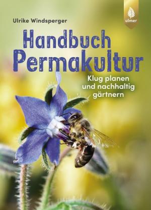 Ulrike Windsperger: Handbuch Permakultur 