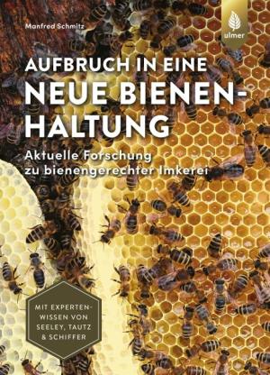 Manfred Schmitz: Aufbruch in eine neue Bienenhaltung 