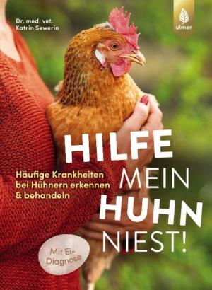 Katrin Sewerin: Hilfe, mein Huhn niest! 