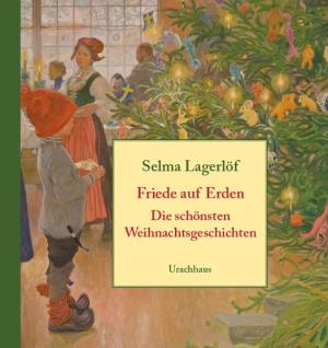 Marie Franzos, Selma Lagerlöf, Carl Larsson: Friede auf Erden 