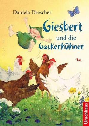 Daniela Drescher: Giesbert und die Gackerhühner 