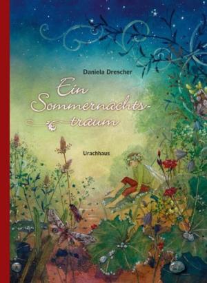 Daniela Drescher, William Shakespeare: Ein Sommernachtstraum 