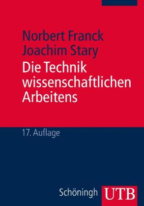 Norbert Dr. Franck, Joachim Dr. Stary, Norbert Franck, Joachim Stary: Die Technik wissenschaftlichen Arbeitens 