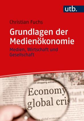Christian Fuchs: Grundlagen der Medienökonomie 