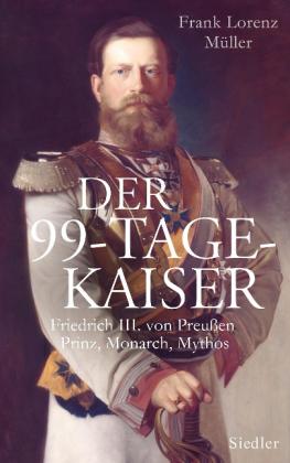 Sibylle Hirschfeld, Frank Lorenz Müller: Der 99-Tage-Kaiser 