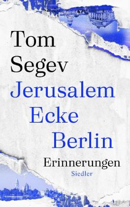 Ruth Achlama, Tom Segev: Jerusalem Ecke Berlin 