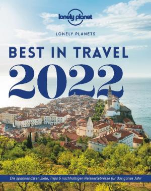 Lonely Planet: Lonely Planet Best in Travel 2022 