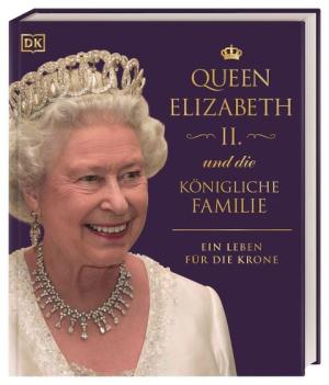 Ros Belford, Reg G. Grant, Susan Kennedy, Joel Levy, Stewart Ross, DK Verlag: Queen Elizabeth II. und die königliche Familie 